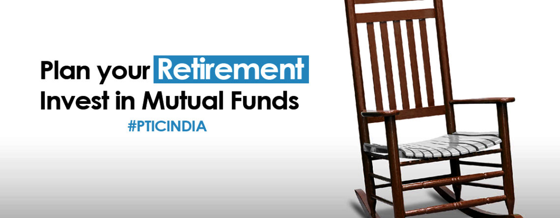 Plan your retirement by investing in mutual funds