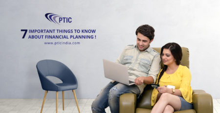 7 important things to know about financial planning- www.pticindia.com