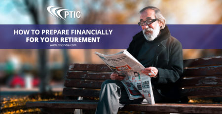 How to prepare financially for retitrement- www.pticindia.com