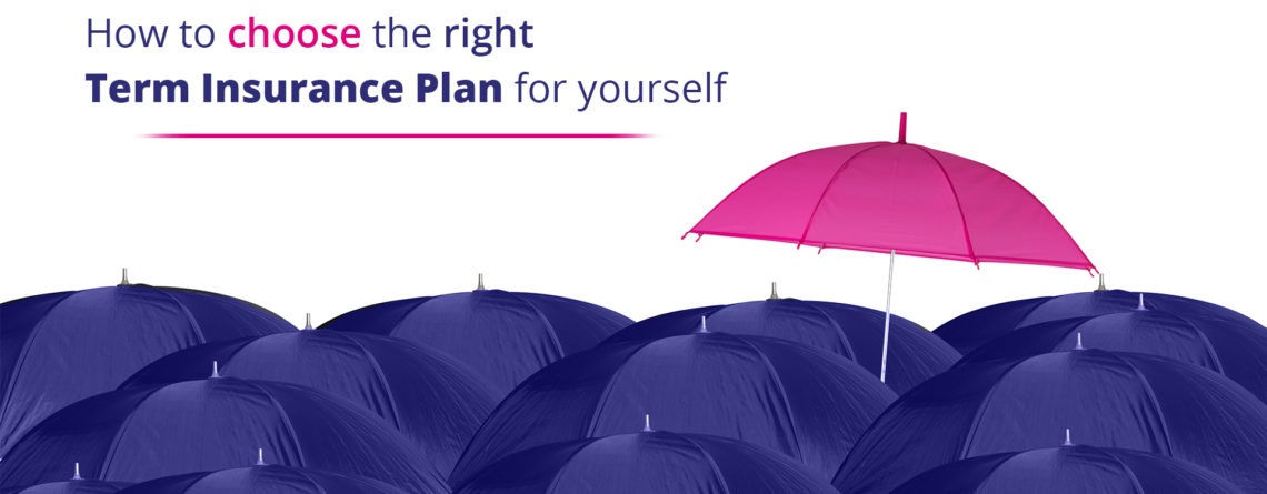 How to choose the right term insurance plan for yourself
