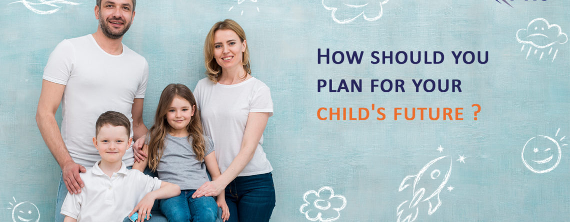 How Should you plan for your child future