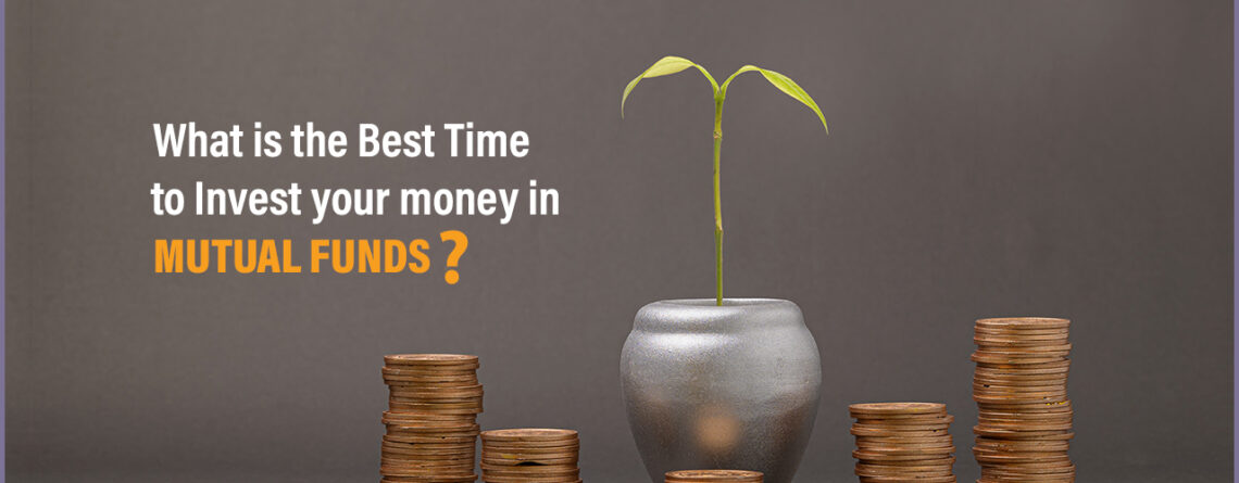 What is the Best Time to Invest your money in Mutual Funds?